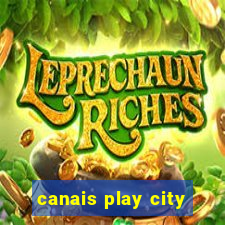 canais play city